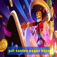 pat santos vagas hoje